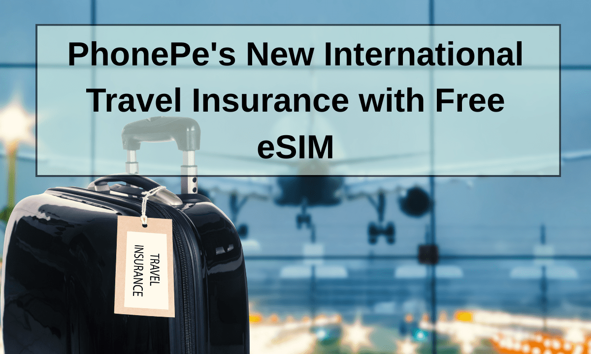 PhonePe's New International Travel Insurance with Free eSIM