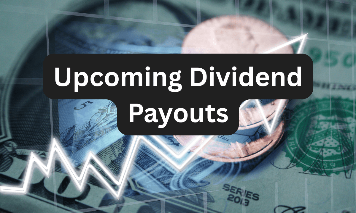 Upcoming Dividend Payouts