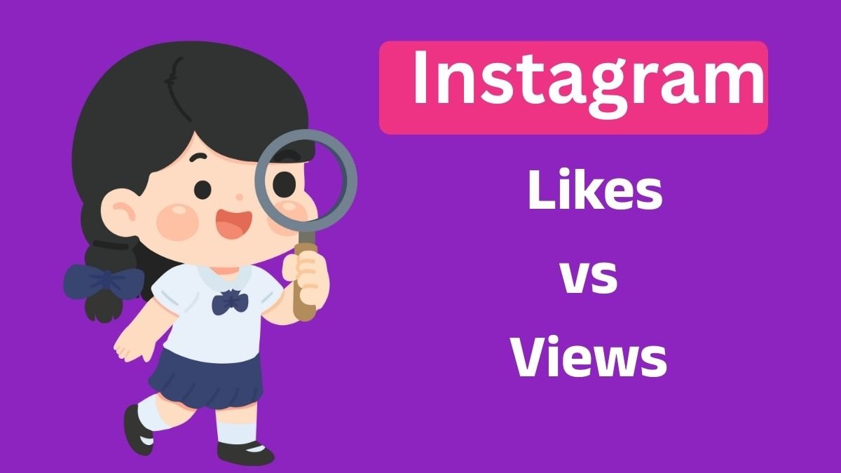Instagram Likes vs Views